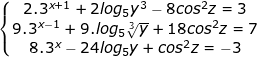\small \dpi{100} \fn_jvn \left\{\begin{matrix} 2.3^{x+1}+2log_{5}y^3-8cos^2z=3 & & \\ 9.3^{x-1}+9.log_{5}\sqrt[3]{y}+18cos^2z=7 & & \\ 8.3^x-24log_{5} y+cos^2z=-3& & \end{matrix}\right.